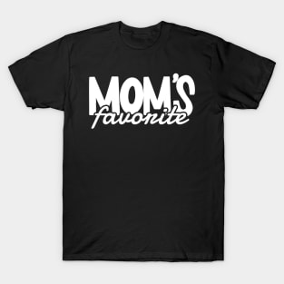 Moms favorite Child - white type T-Shirt